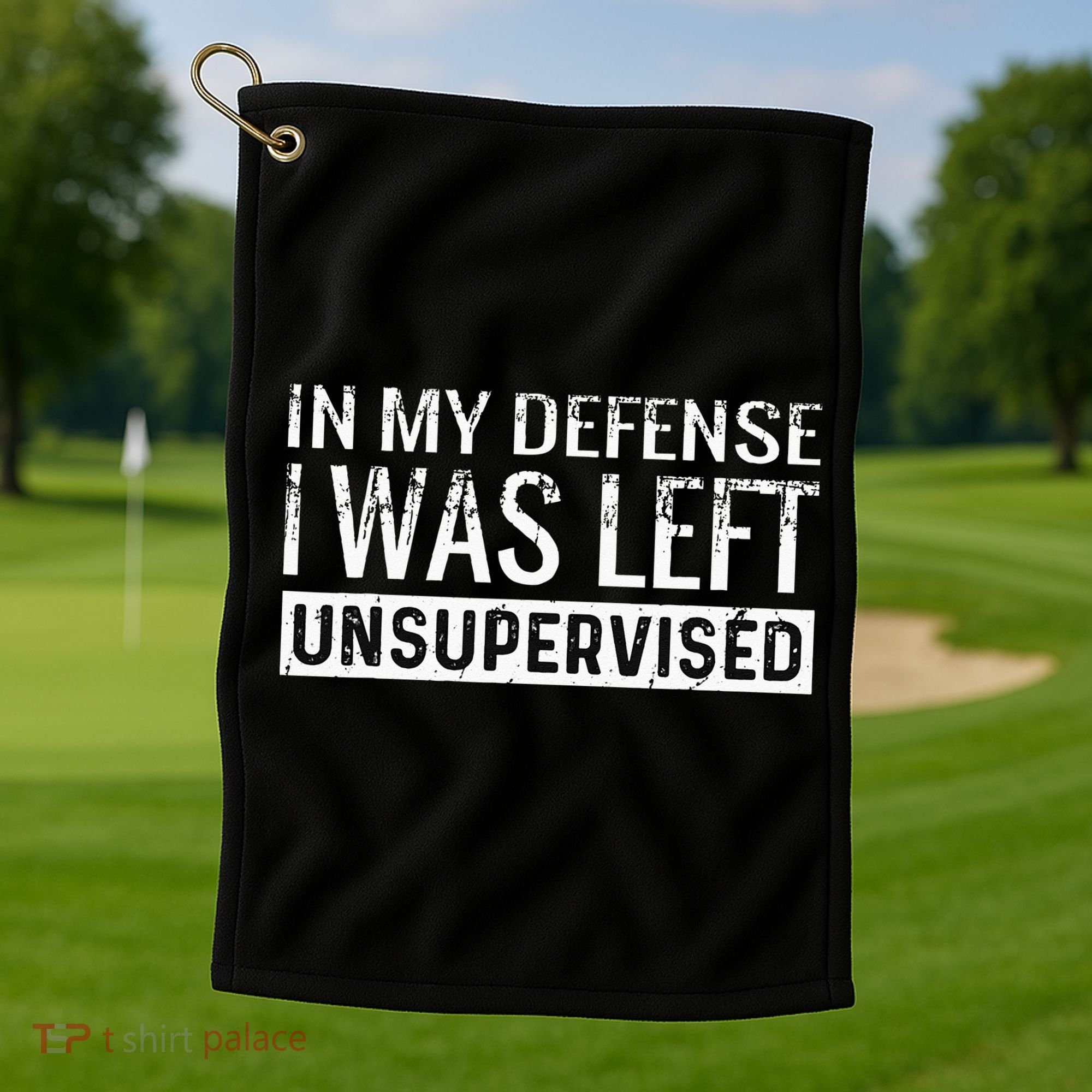Cool Funny Tee In My Defense I Was Left Unsupervised Golf Towel