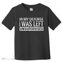 Cool Funny Tee In My Defense I Was Left Unsupervised Toddler T-Shirt thumb 0