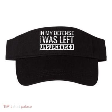 Cool Funny Tee In My Defense I Was Left Unsupervised Visor