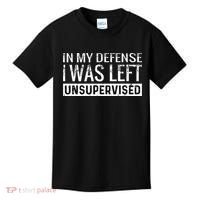 Cool Funny Tee In My Defense I Was Left Unsupervised Kids T-Shirt thumb 0