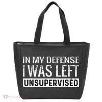 Cool Funny Tee In My Defense I Was Left Unsupervised Tote Bag thumb 0