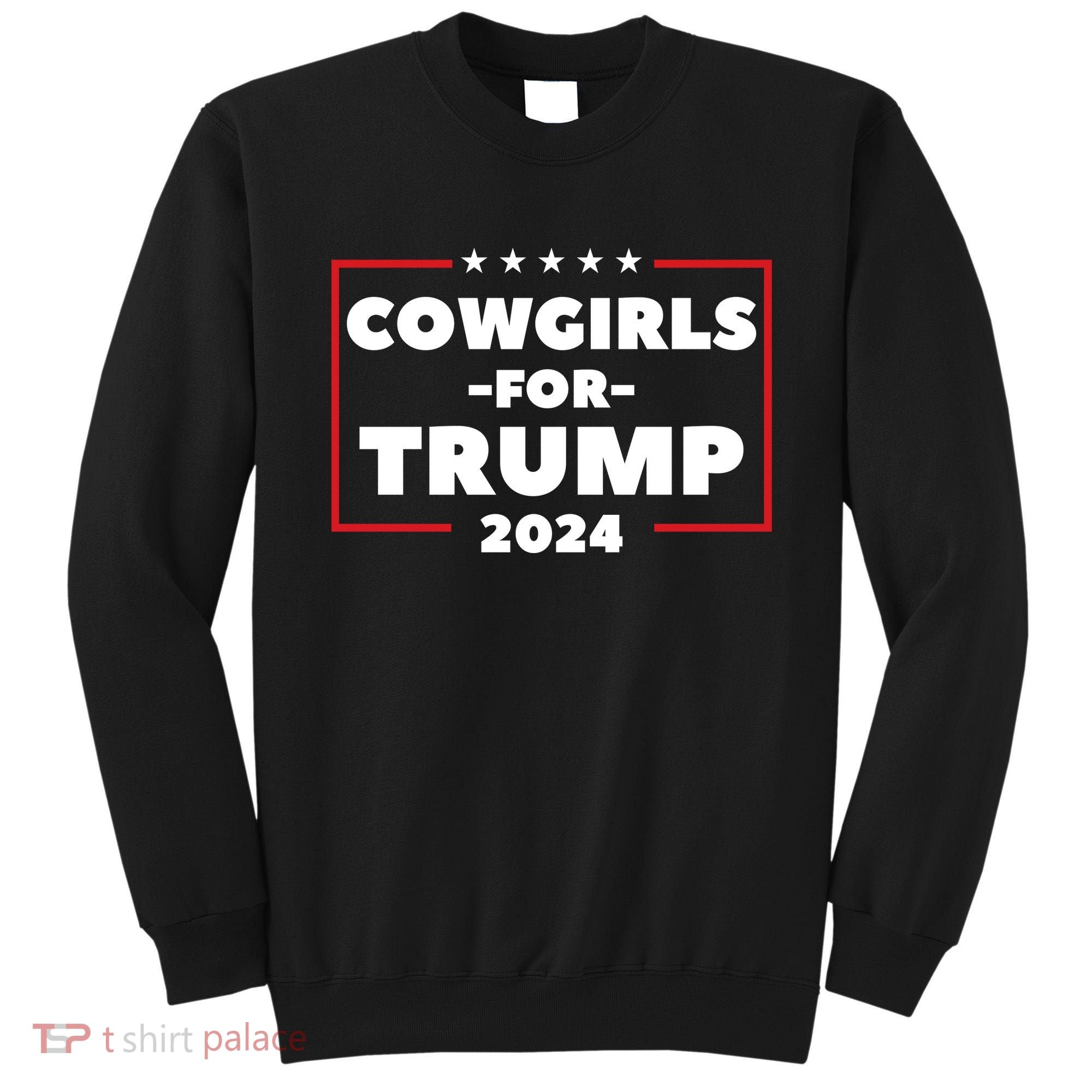 Cowgirls For Trump 2024 Sweatshirt