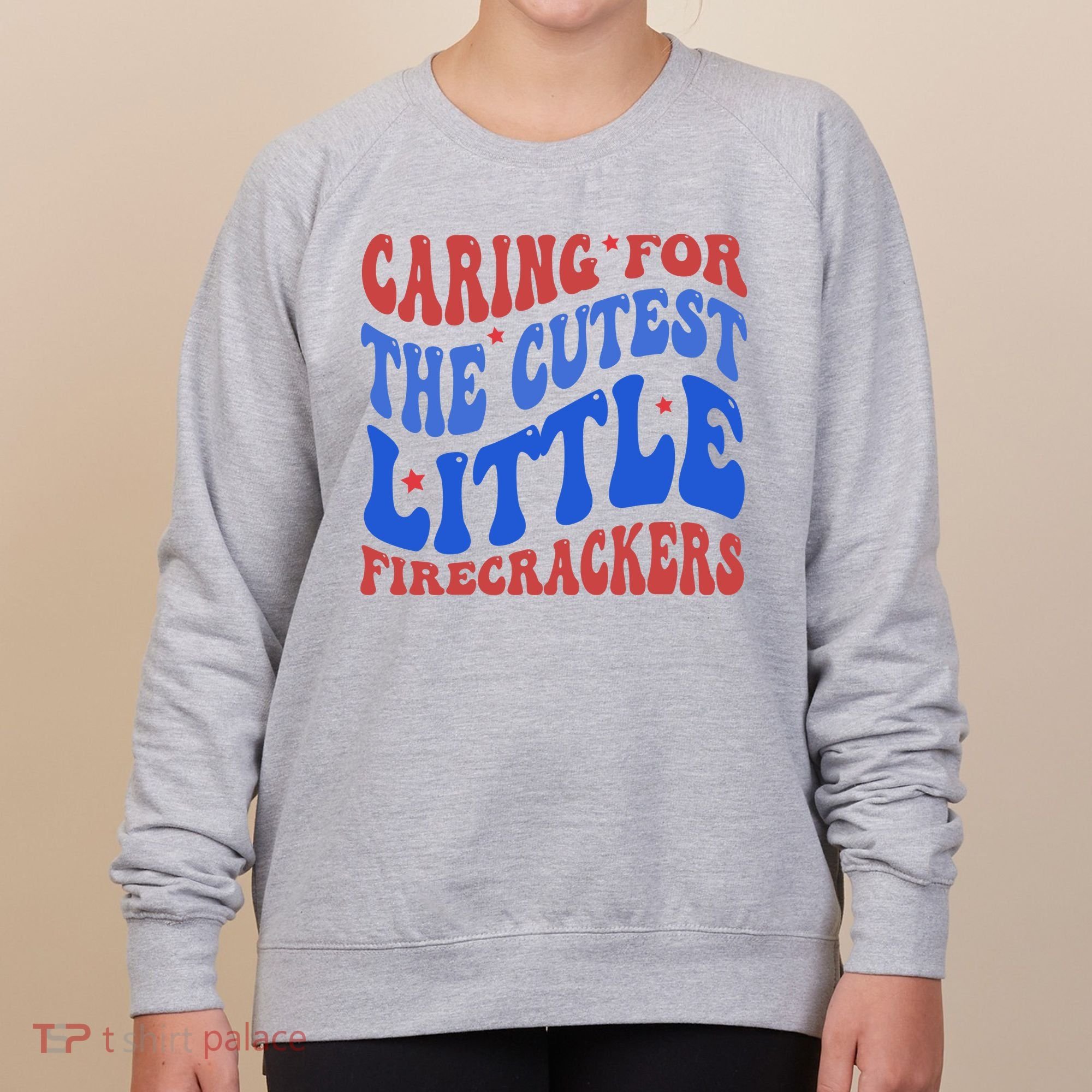 Caring For The Cutest Little Firecrackers 4th Of July Women's Sweatshirt