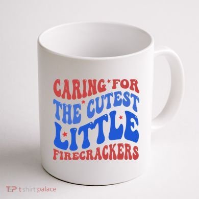 Caring For The Cutest Little Firecrackers 4th Of July Coffee Mug back