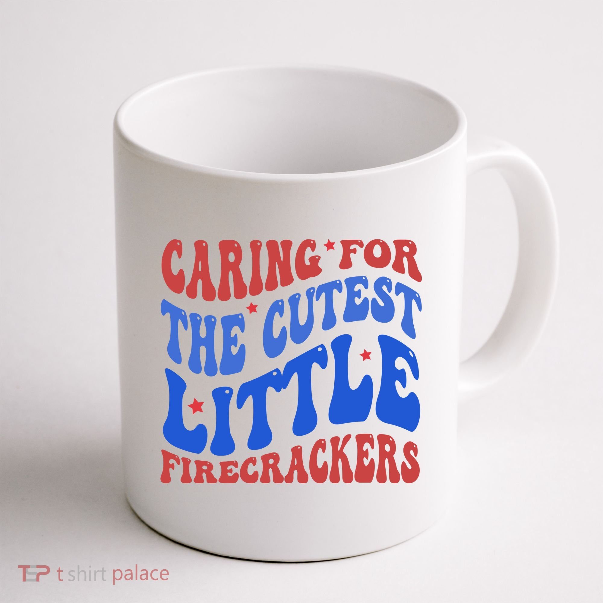 Caring For The Cutest Little Firecrackers 4th Of July Coffee Mug