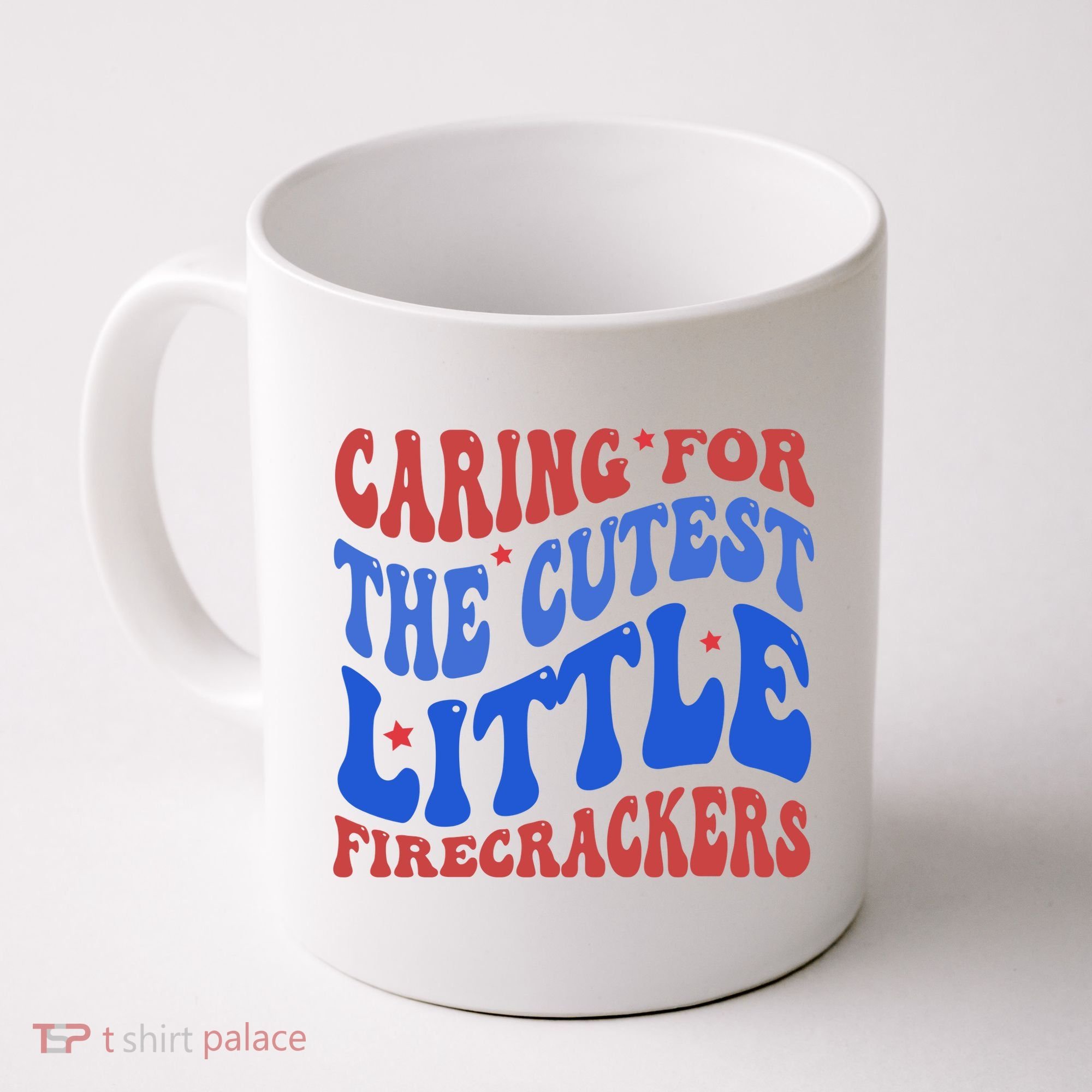Caring For The Cutest Little Firecrackers 4th Of July Coffee Mug