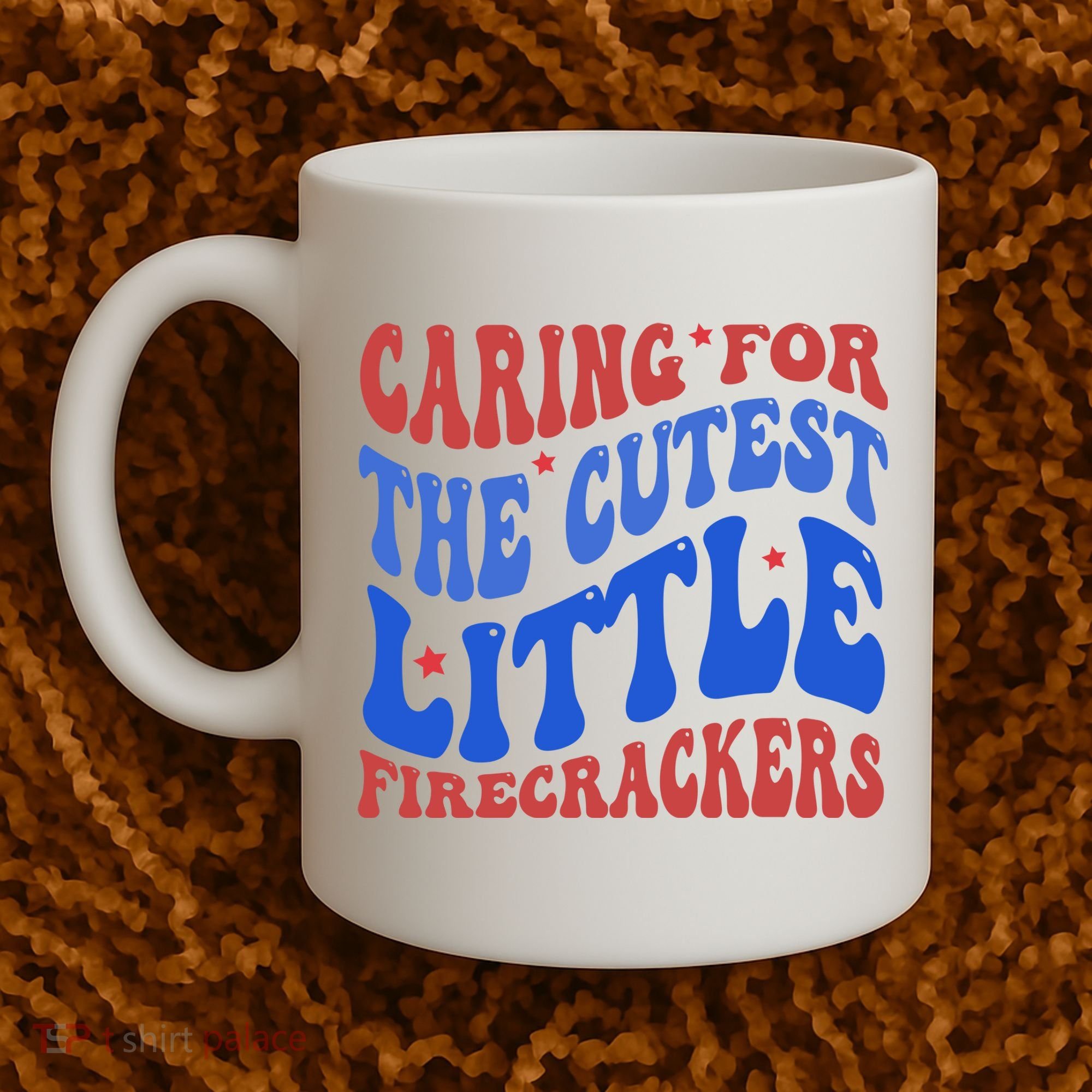 Caring For The Cutest Little Firecrackers 4th Of July Coffee Mug