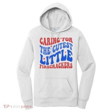 Caring For The Cutest Little Firecrackers 4th Of July Women's Hoodie