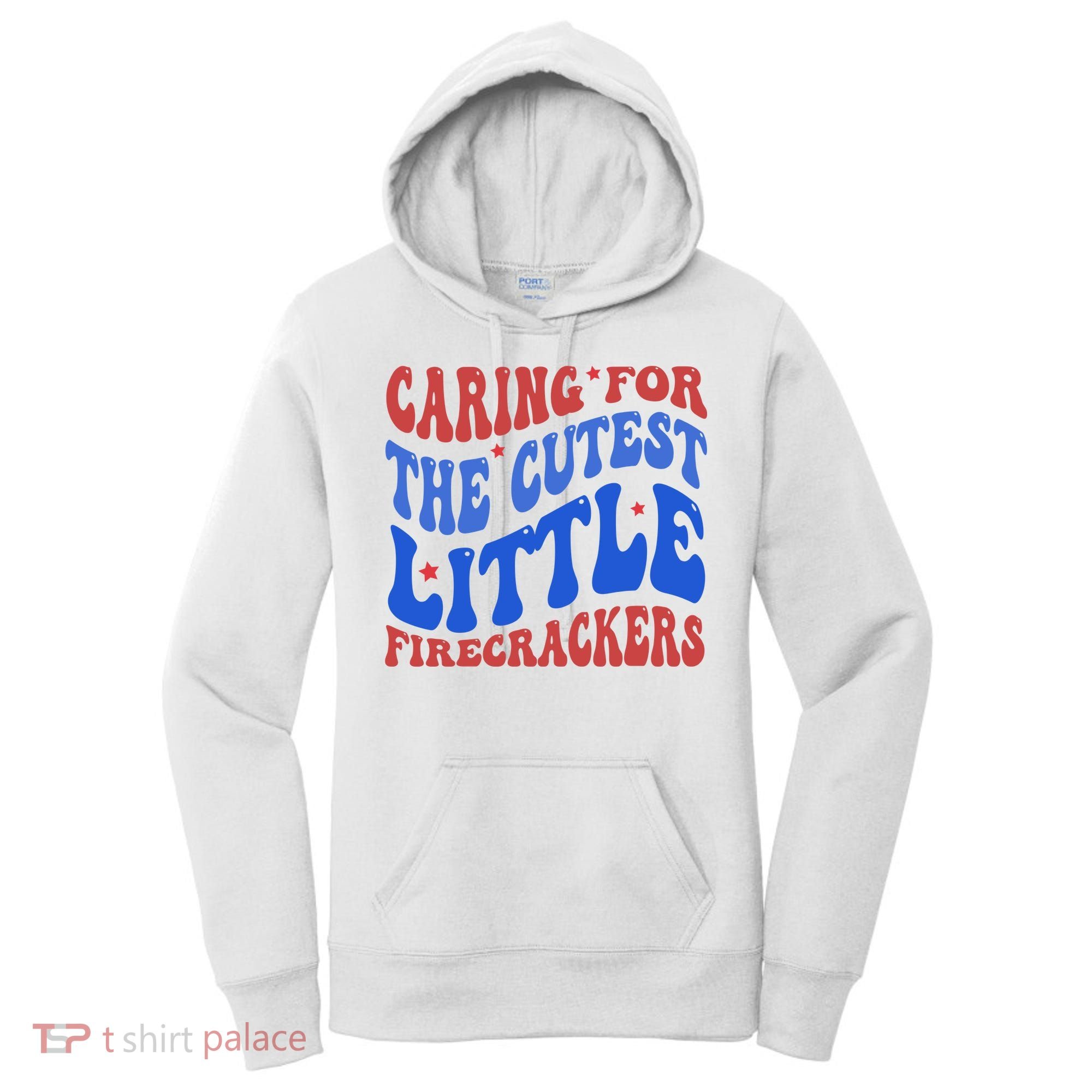 Caring For The Cutest Little Firecrackers 4th Of July Women's Hoodie