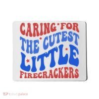 Caring For The Cutest Little Firecrackers 4th Of July Mousepad thumb 0
