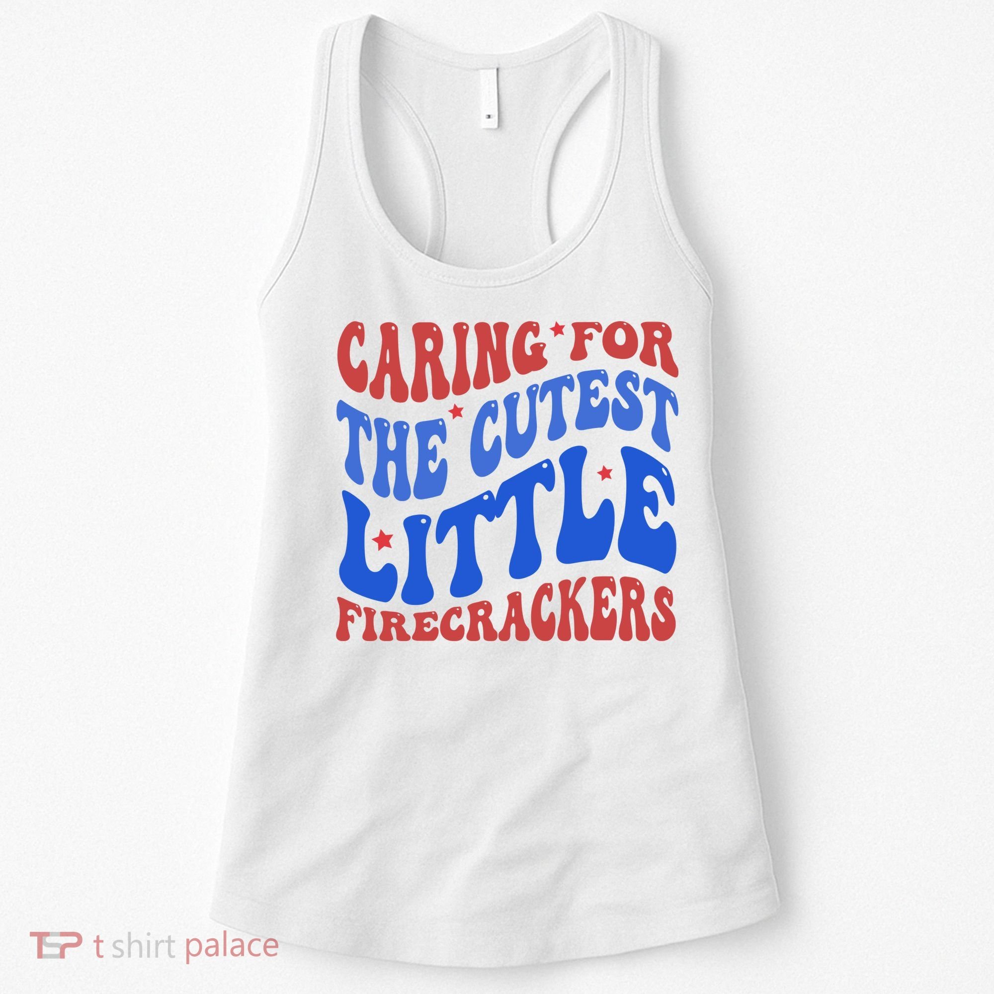 Caring For The Cutest Little Firecrackers 4th Of July Women's Tank Top