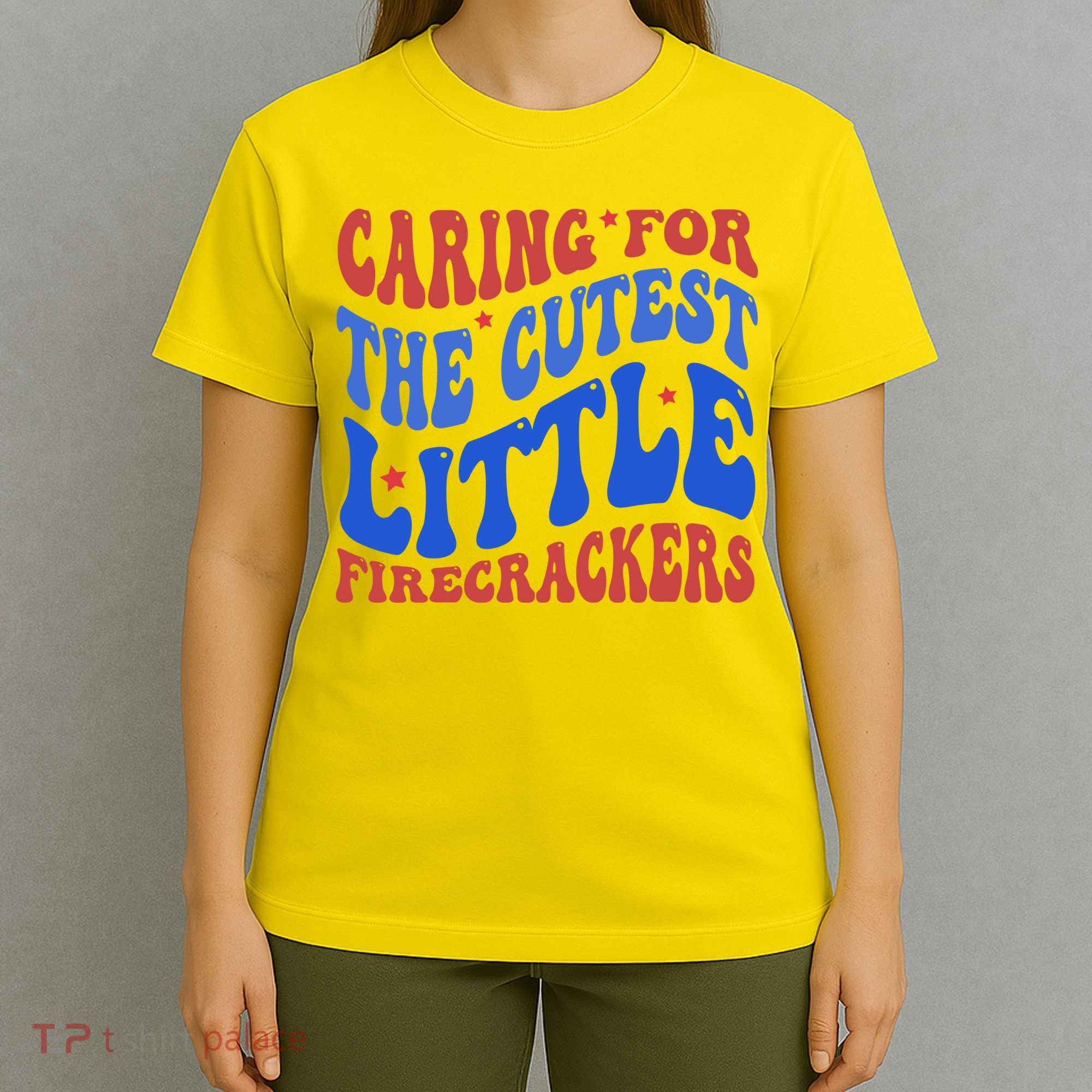 Caring For The Cutest Little Firecrackers 4th Of July T-Shirt