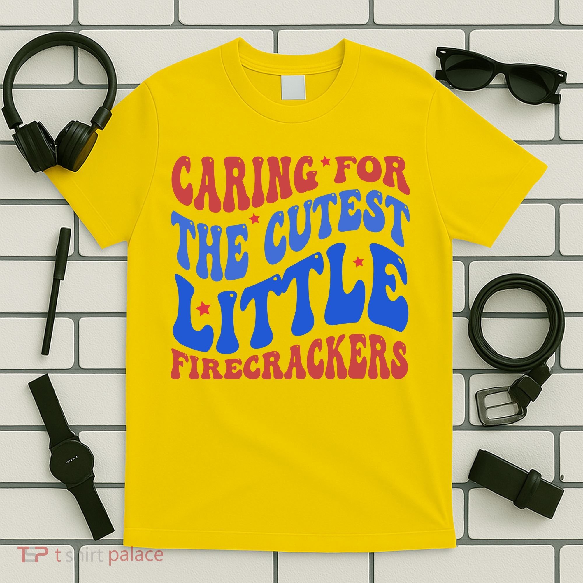 Caring For The Cutest Little Firecrackers 4th Of July T-Shirt