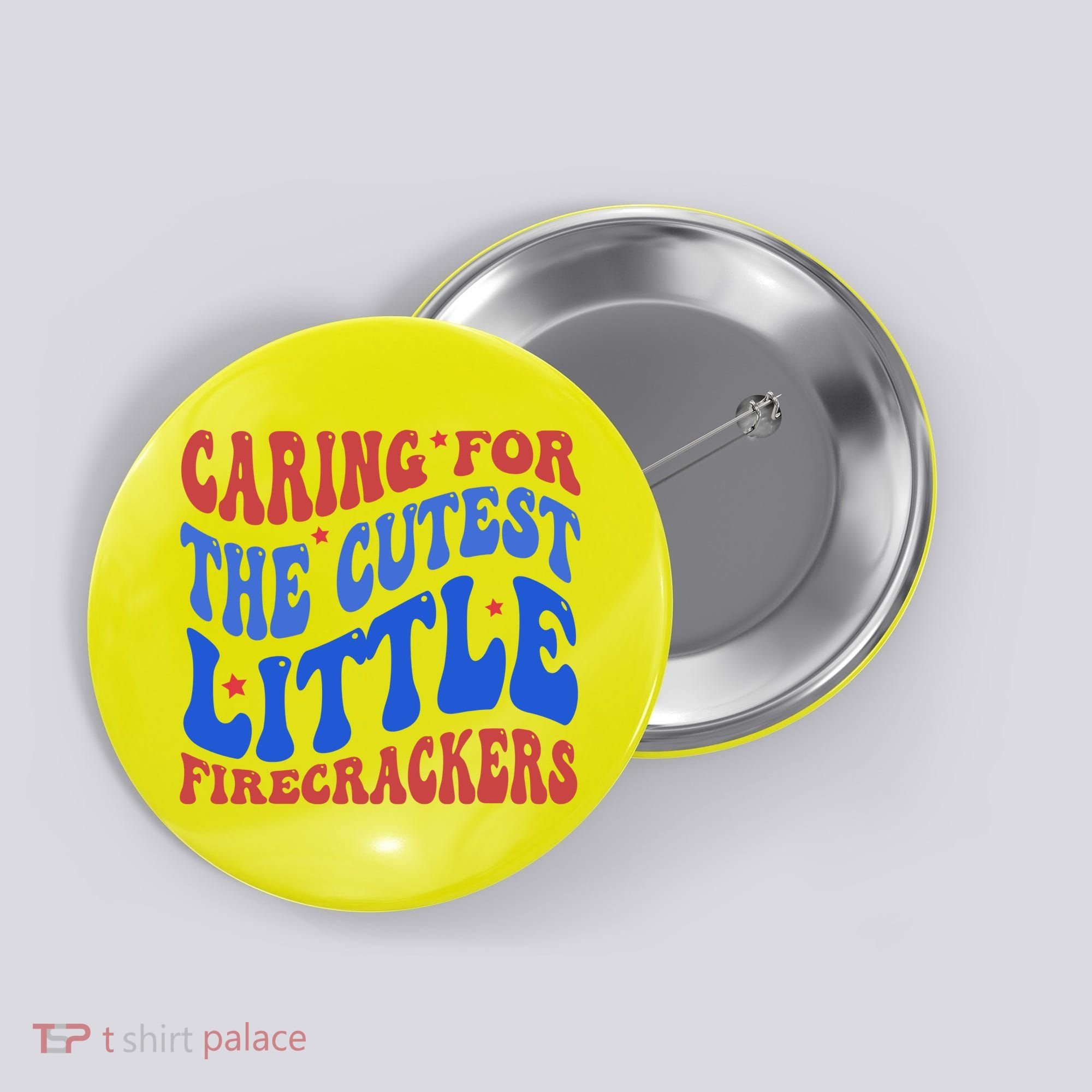 Caring For The Cutest Little Firecrackers 4th Of July Button