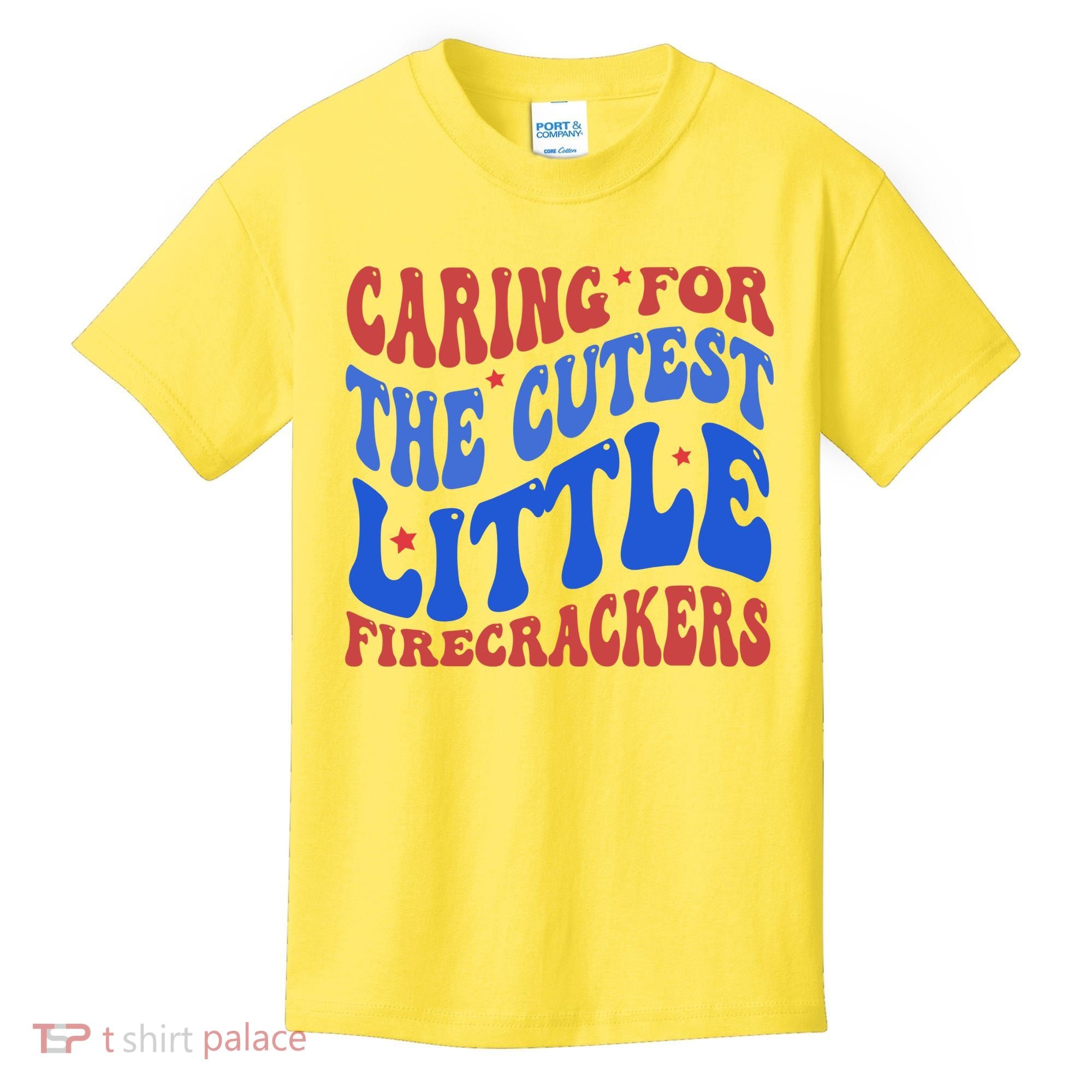 Caring For The Cutest Little Firecrackers 4th Of July Kids T-Shirt