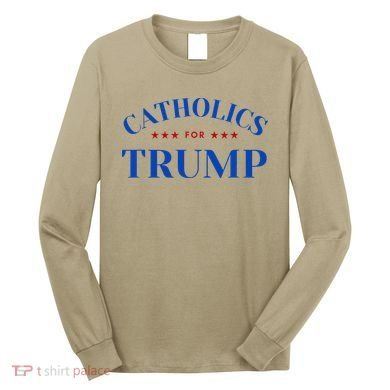 Catholics For Trump Usa Election Long Sleeve Shirt