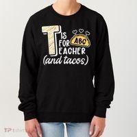 Cute Funny T Is For Teacher And Tacos Women's Sweatshirt thumb 0