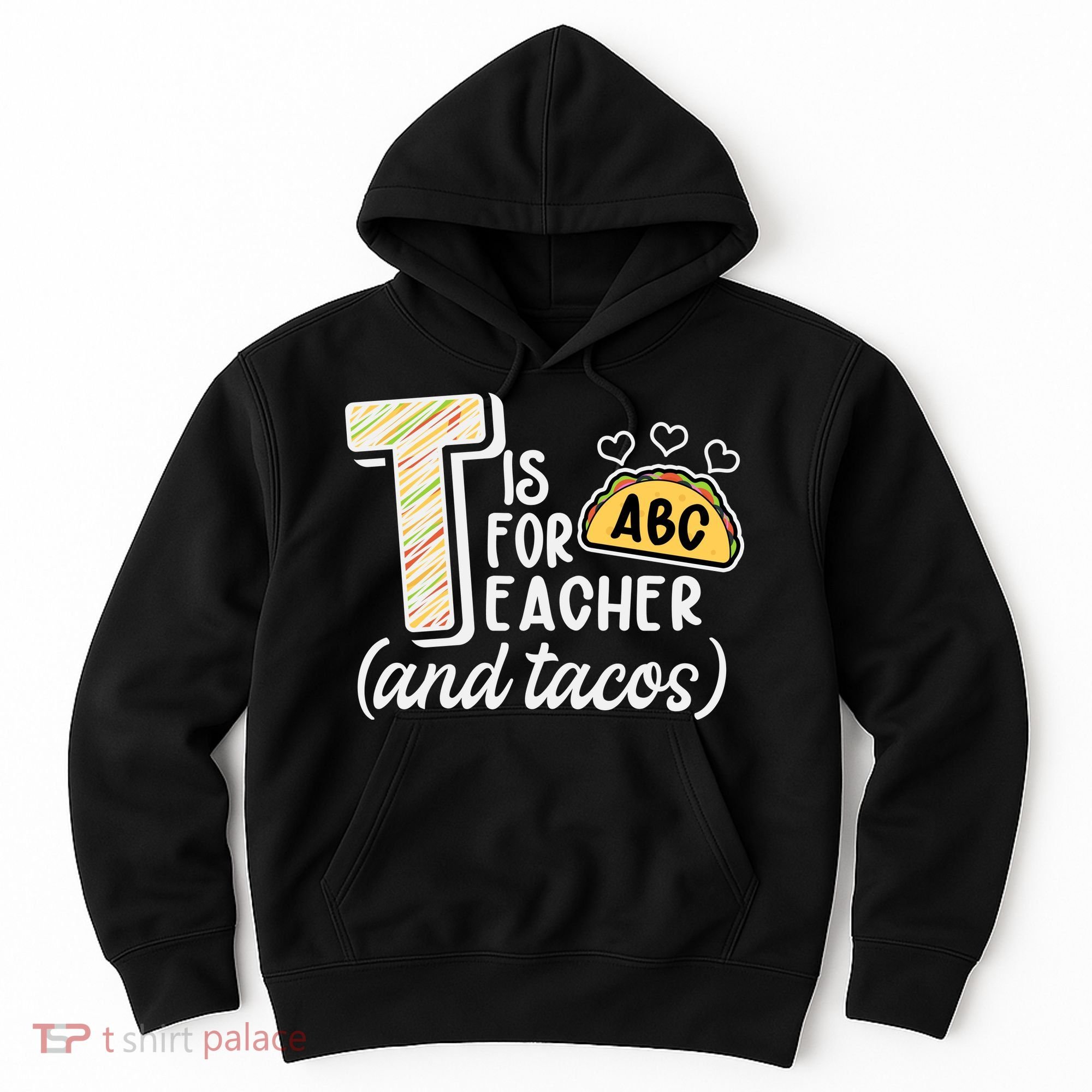 Cute Funny T Is For Teacher And Tacos Hoodie
