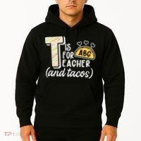 Cute Funny T Is For Teacher And Tacos Hoodie thumb 2