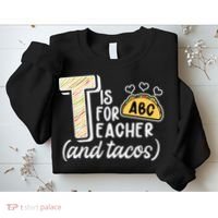 Cute Funny T Is For Teacher And Tacos Sweatshirt thumb 2