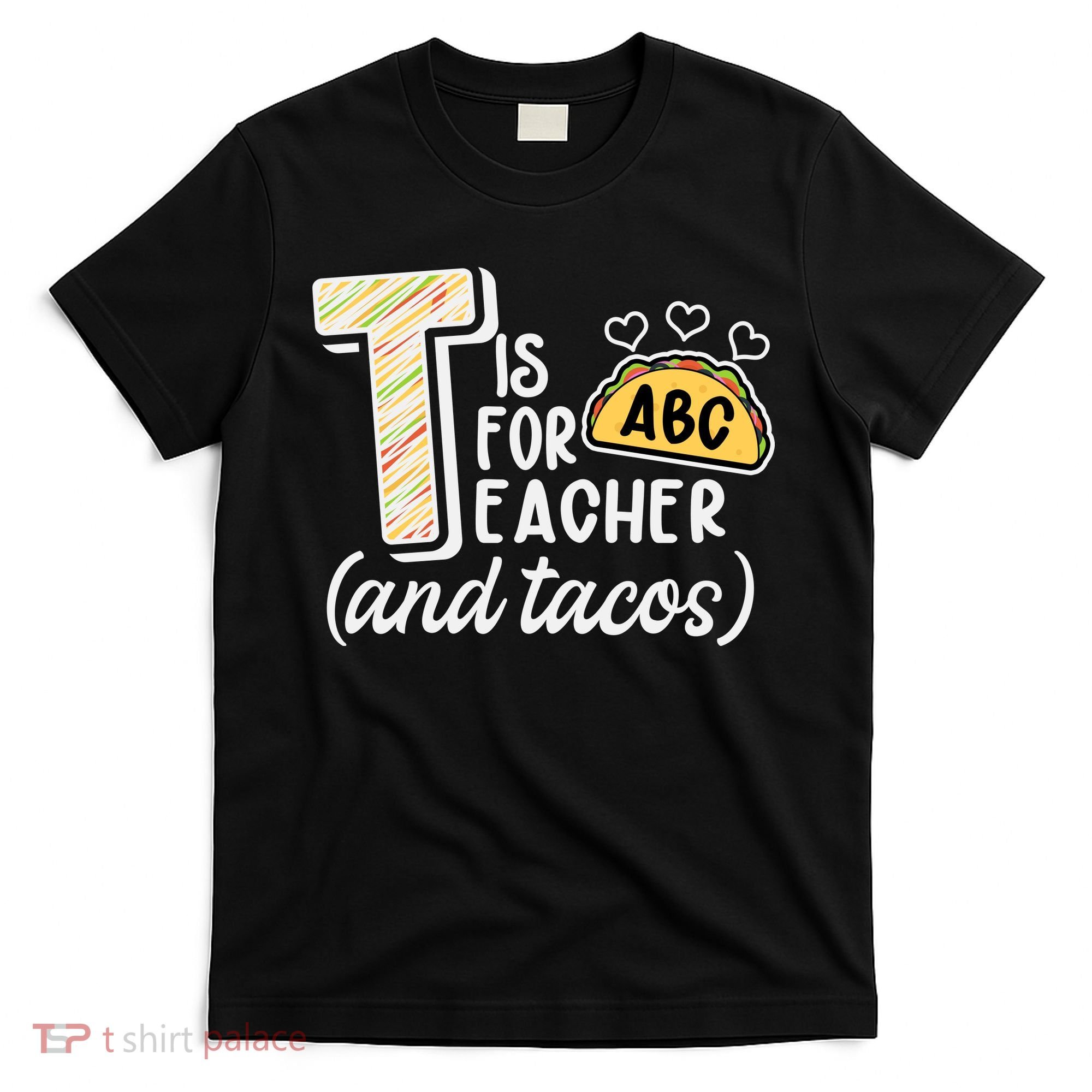 Cute Funny T Is For Teacher And Tacos T-Shirt
