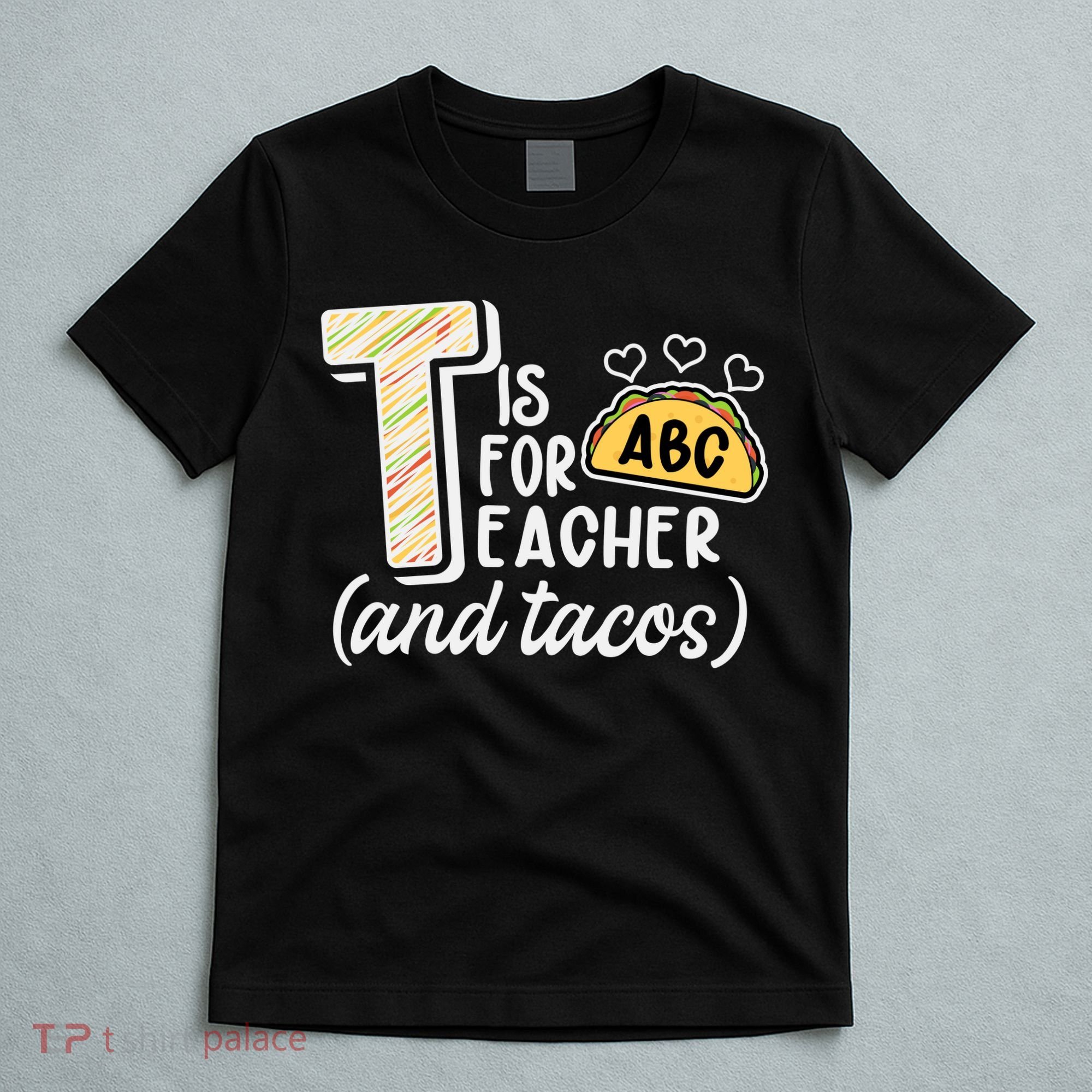 Cute Funny T Is For Teacher And Tacos T-Shirt