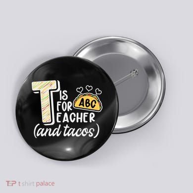 Cute Funny T Is For Teacher And Tacos Button