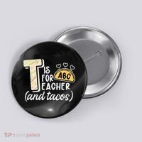 Cute Funny T Is For Teacher And Tacos Button thumb 0