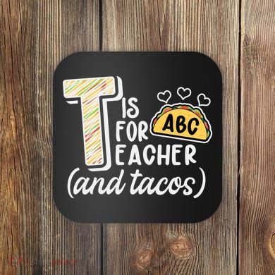 Cute Funny T Is For Teacher And Tacos Coaster