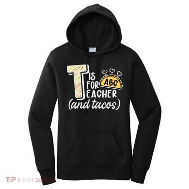 Cute Funny T Is For Teacher And Tacos Women's Hoodie