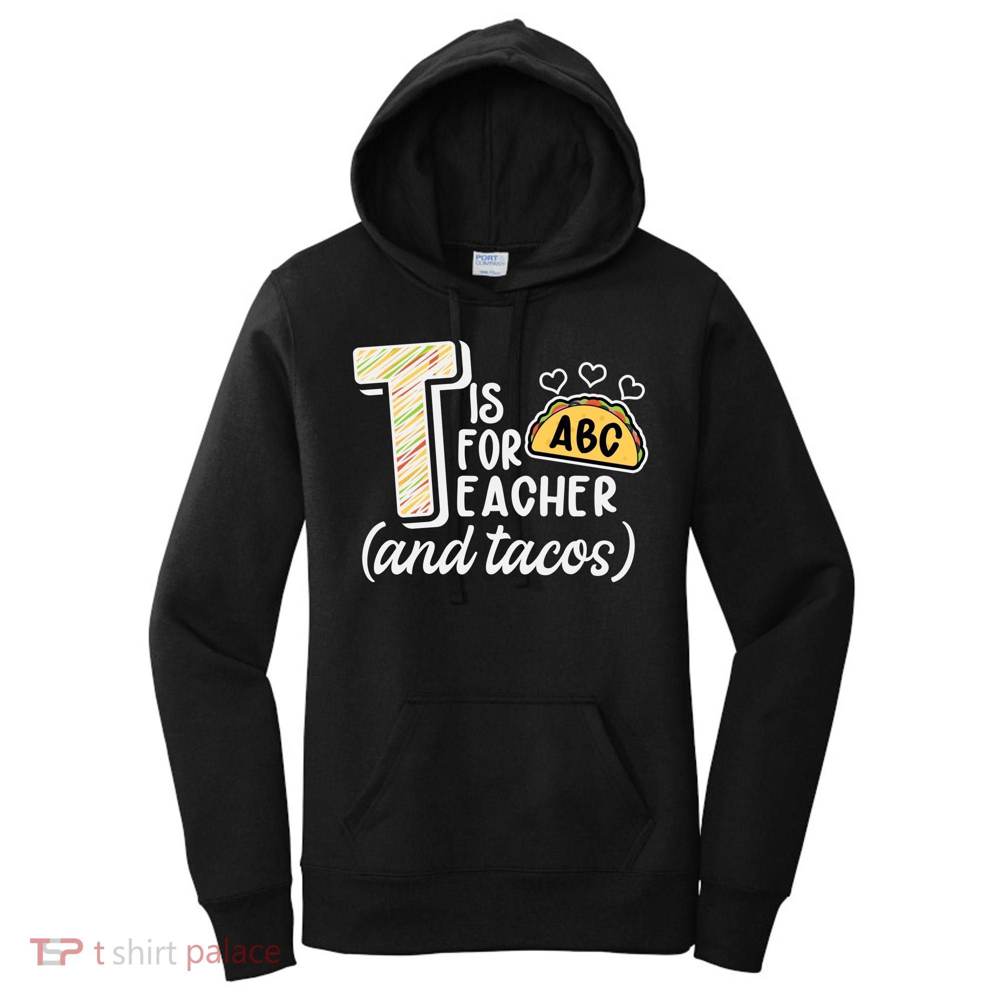 Cute Funny T Is For Teacher And Tacos Women's Hoodie