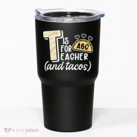 Cute Funny T Is For Teacher And Tacos Tumbler thumb 0