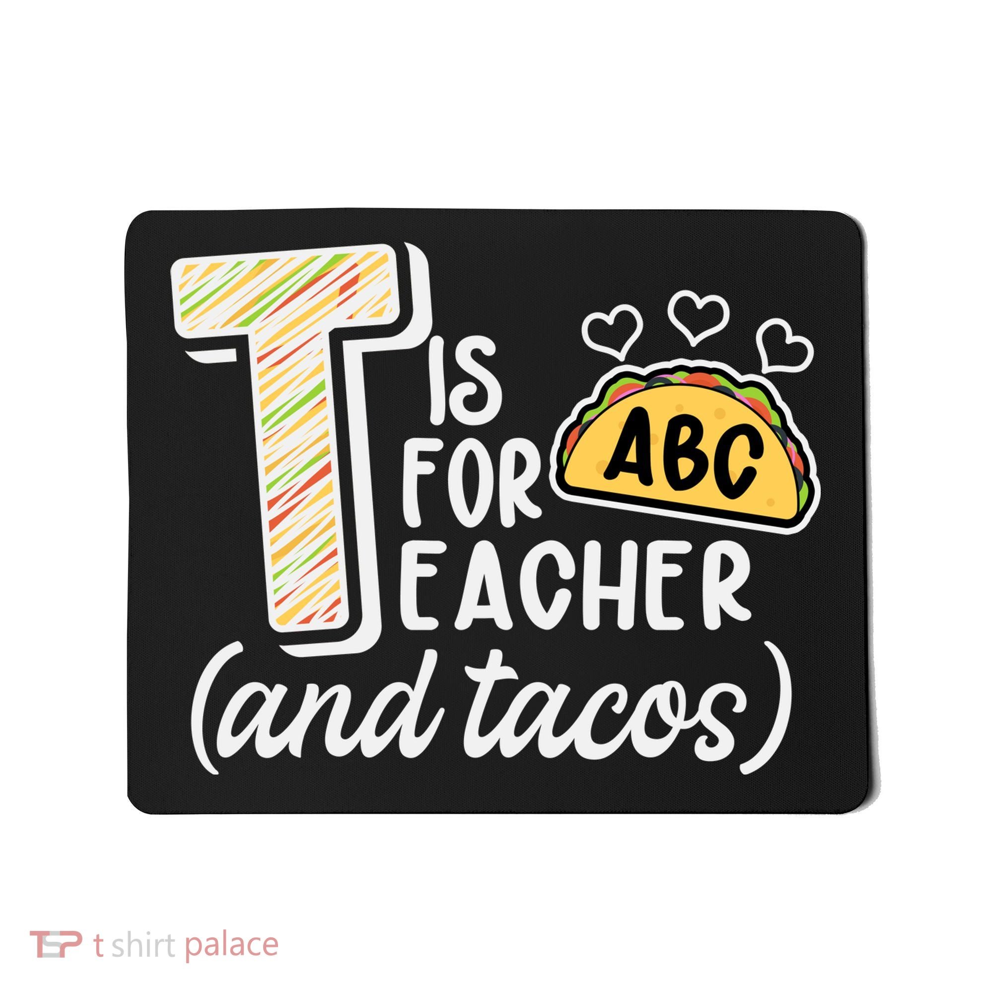 Cute Funny T Is For Teacher And Tacos Mousepad