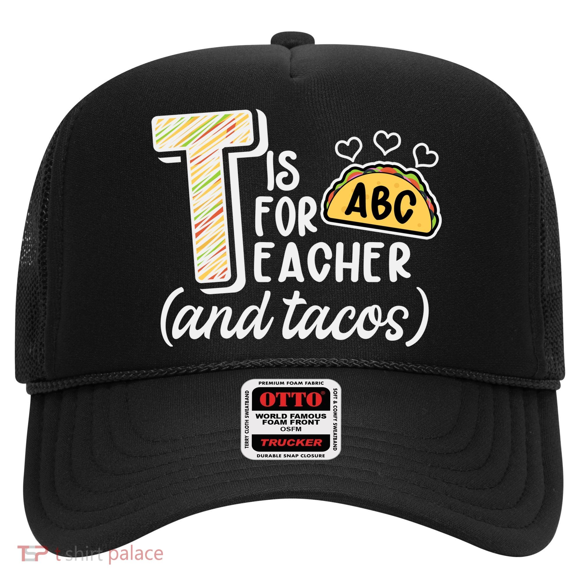 Cute Funny T Is For Teacher And Tacos Hat