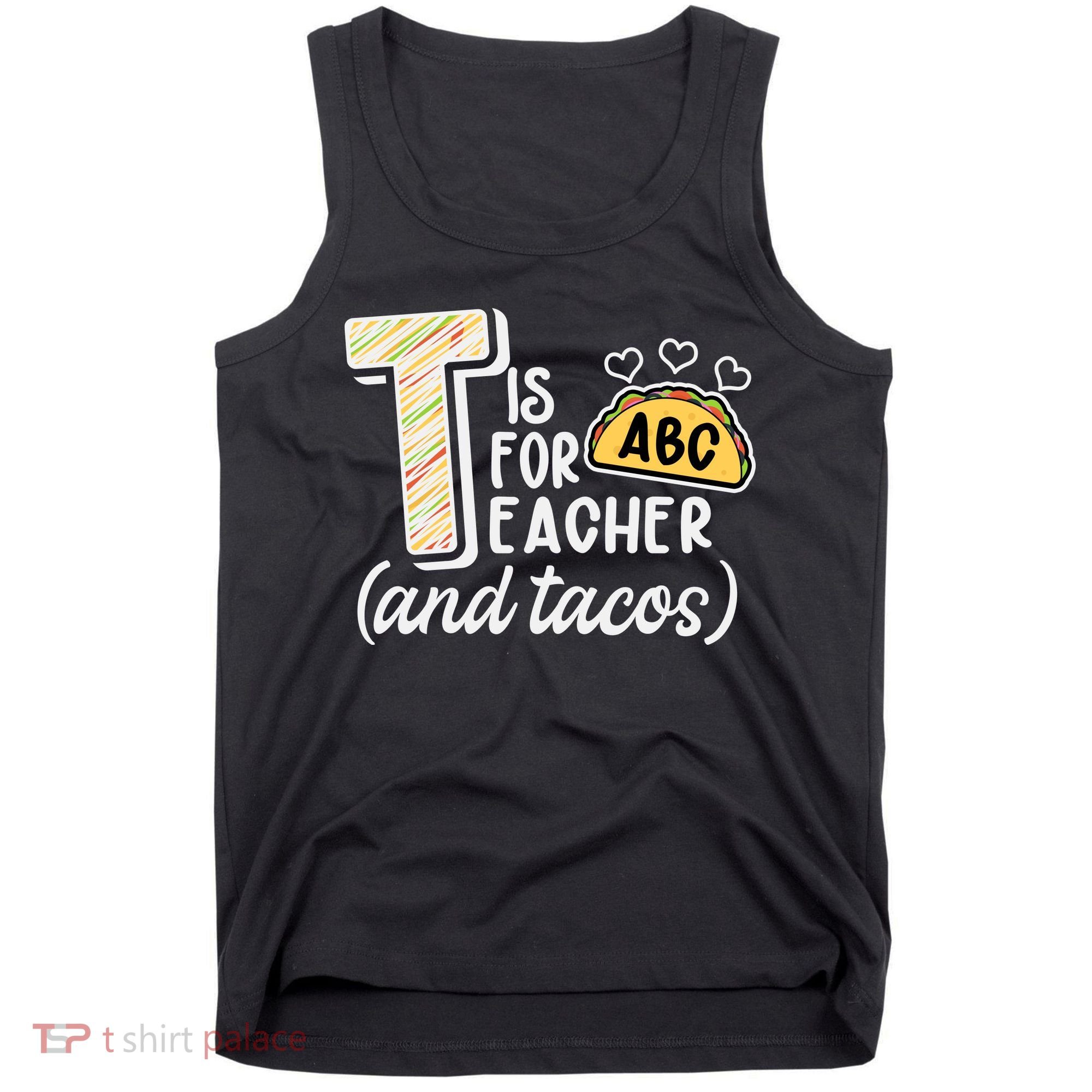 Cute Funny T Is For Teacher And Tacos Tank Top