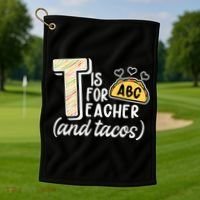 Cute Funny T Is For Teacher And Tacos Golf Towel thumb 1