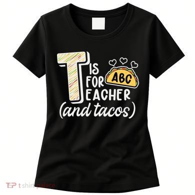 Cute Funny T Is For Teacher And Tacos Women's T-Shirt