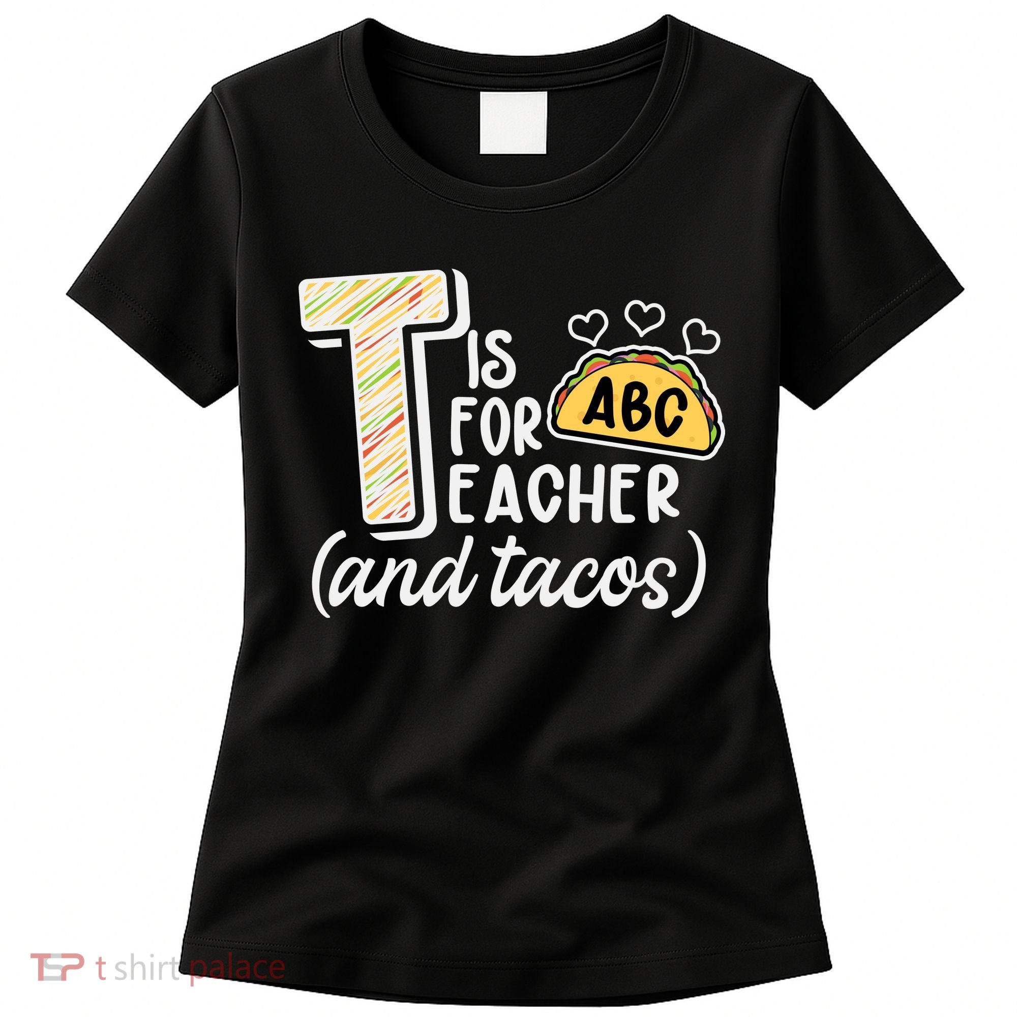 Cute Funny T Is For Teacher And Tacos Women's T-Shirt