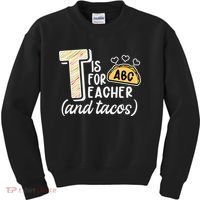 Cute Funny T Is For Teacher And Tacos Kids Sweatshirt thumb 0
