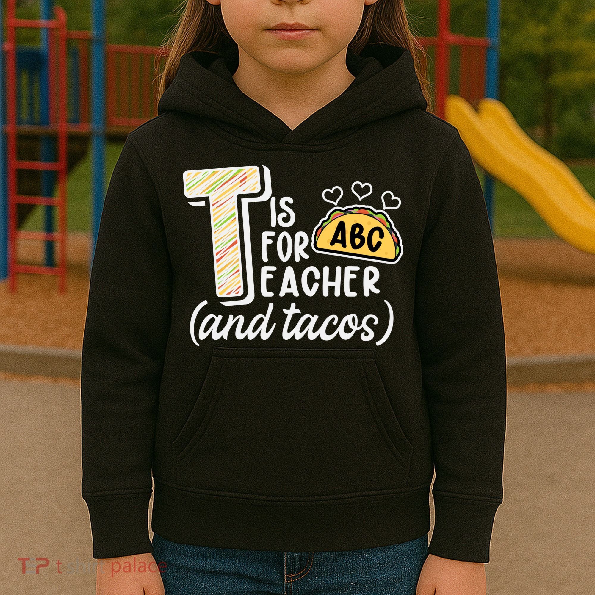 Cute Funny T Is For Teacher And Tacos Kids Hoodie