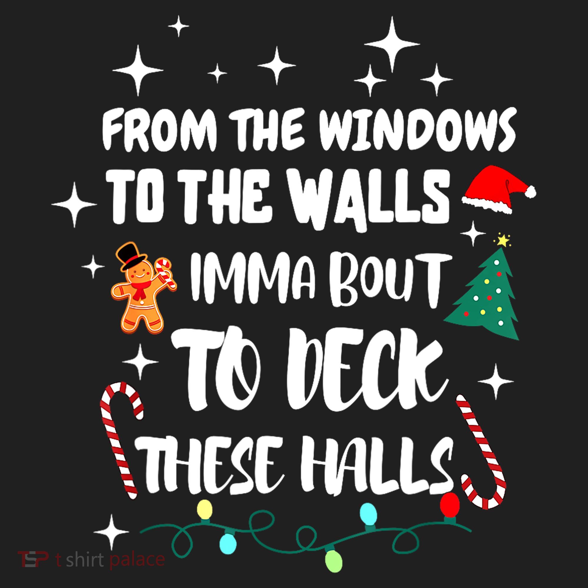 Christmas From The Windows To The Walls Im About To Deck These Halls Gift Women's Sweatshirt