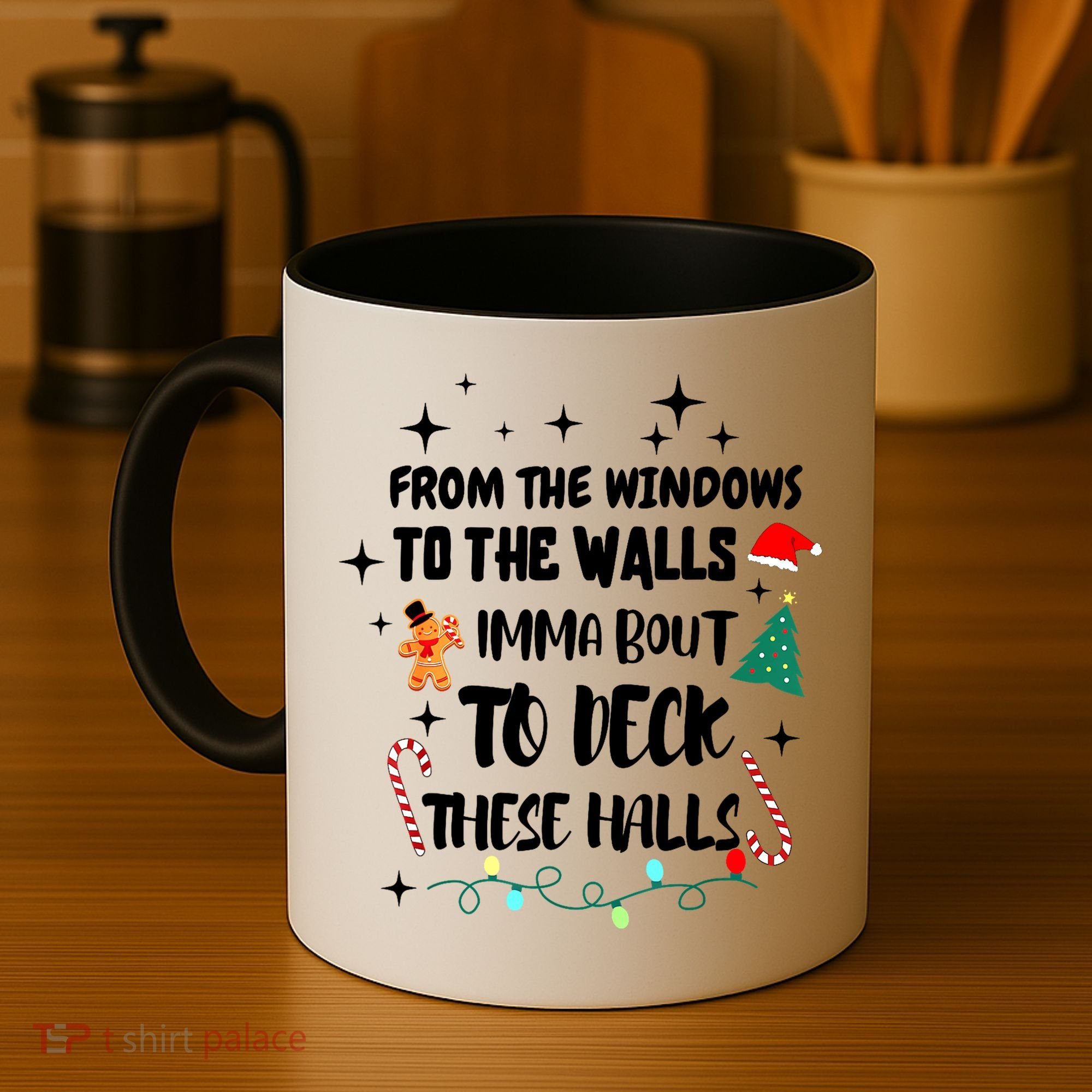 Christmas From The Windows To The Walls Im About To Deck These Halls Gift Coffee Mug