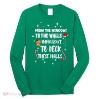 Christmas From The Windows To The Walls Im About To Deck These Halls Gift Long Sleeve Shirt thumb 0