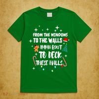 Christmas From The Windows To The Walls Im About To Deck These Halls Gift T-Shirt thumb 5