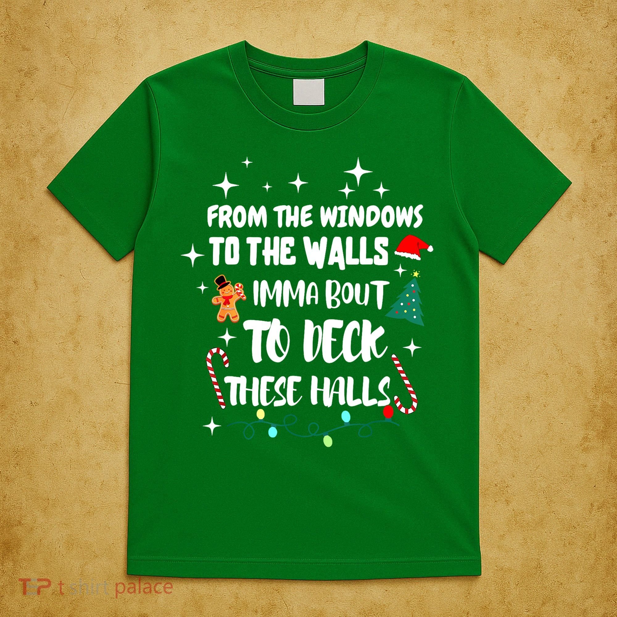 Christmas From The Windows To The Walls Im About To Deck These Halls Gift T-Shirt