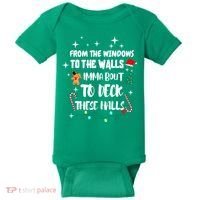 Christmas From The Windows To The Walls Im About To Deck These Halls Gift Baby Bodysuit thumb 0