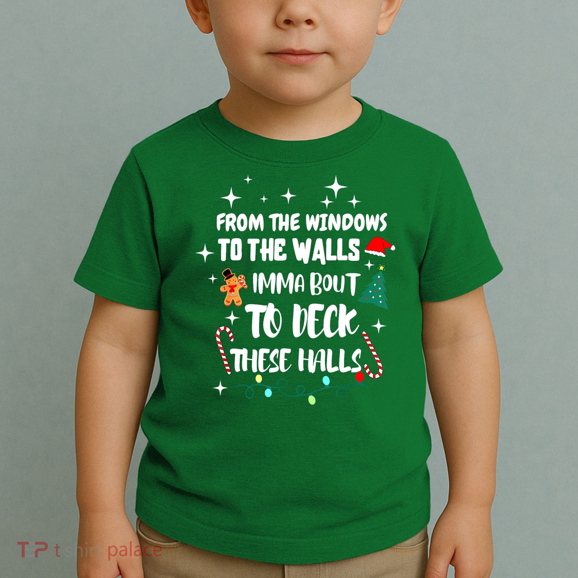 Christmas From The Windows To The Walls Im About To Deck These Halls Gift Toddler T-Shirt
