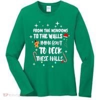 Christmas From The Windows To The Walls Im About To Deck These Halls Gift Women's Long Sleeve Shirt thumb 0