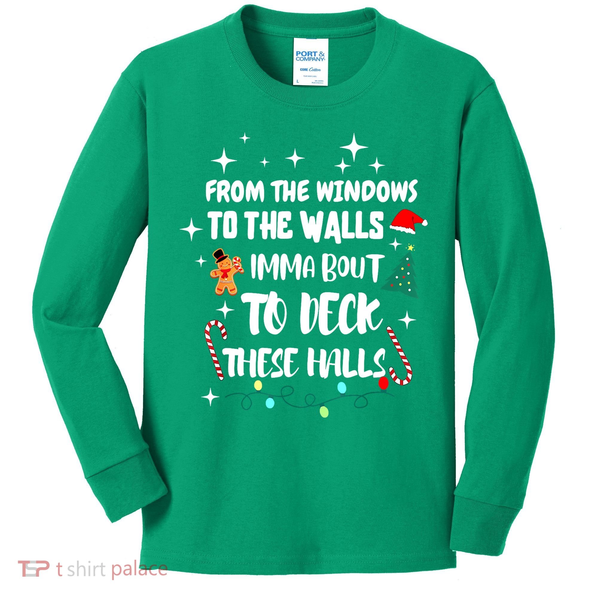 Christmas From The Windows To The Walls Im About To Deck These Halls Gift Kids Long Sleeve Shirt