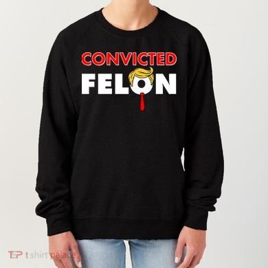 Convicted Felon Trump Women's Sweatshirt